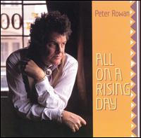 Peter Rowan - All on a Rising Day lyrics