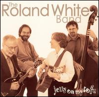 Roland White - Jelly on My Tofu lyrics