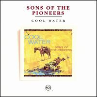 The Sons of the Pioneers - Cool Water lyrics