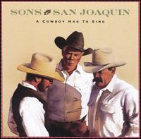 Sons of the San Joaquin - A Cowboy Has to Sing lyrics