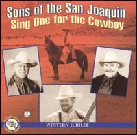 Sons of the San Joaquin - Sing One for the Cowboy lyrics