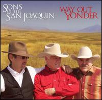Sons of the San Joaquin - Way Out Yonder lyrics