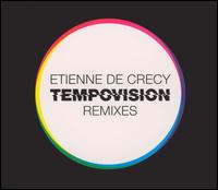 Etienne de Crecy - Tempovision (Remixes) lyrics