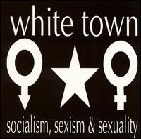 White Town - Socialism, Sexism, & Sexuality lyrics