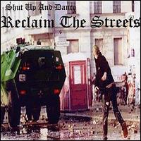 Shut Up & Dance - Reclaim the Streets lyrics