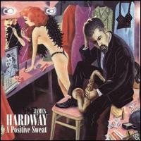 James Hardway - A Positive Sweat lyrics