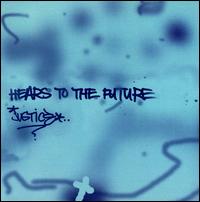 Justice - Hears to the Future lyrics