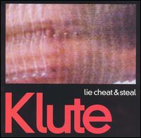 Klute - Lie Cheat & Steal lyrics