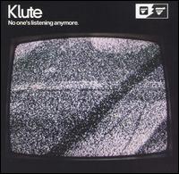 Klute - No One's Listening Anymore lyrics