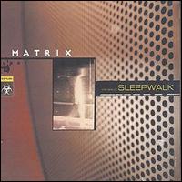 Matrix - Sleepwalk lyrics