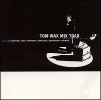 Tom Wax - Tom Wax Mix Trax, Vol. 3 lyrics