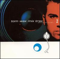 Tom Wax - Tom Wax Mix Trax, Vol. 2 lyrics