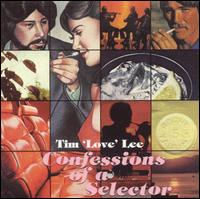 Tim "Love" Lee - Confessions of a Selector lyrics