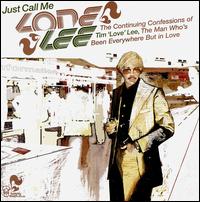 Tim "Love" Lee - Just Call Me "Lone" Lee: The Continuing Confessions of Tim "Love" Lee lyrics