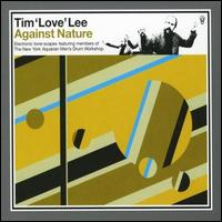 Tim "Love" Lee - Against Nature lyrics