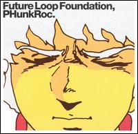 Future Loop Foundation - Phunk Roc lyrics