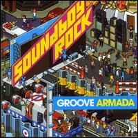 Groove Armada - Soundboy Rock [Bonus Tracks] lyrics