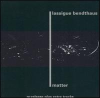 Lassigue Bendthaus - Matter lyrics