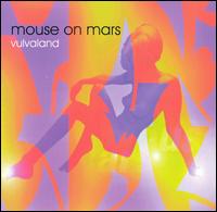 Mouse on Mars - Vulvaland lyrics