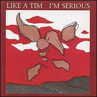 Like a Tim - I'm Serious lyrics