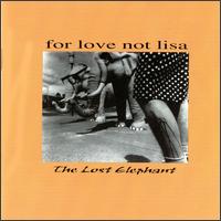 For Love Not Lisa - The Lost Elephant lyrics