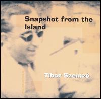 Tibor Szemz - Snapshot From The Island lyrics