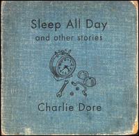 Charlie Dore - Sleep All Day and Other Stories lyrics