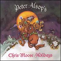 Peter Alsop - Chris Moose Holidays lyrics