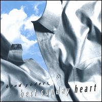 Brad Yoder - Best Sunday Heart lyrics