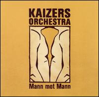 Kaizers Orchestra - Mann Mot Mann lyrics
