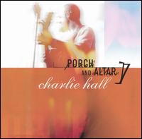Charlie Hall - Porch & Alter lyrics