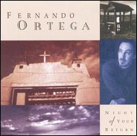 Fernando Ortega - Night of Your Return lyrics