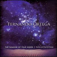 Fernando Ortega - The Shadow of Your Wings: Hymns and Sacred Songs lyrics