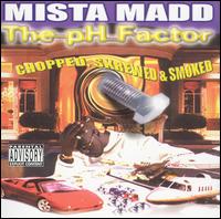 Mista Madd - PH Factor [Chopped and Screwed] lyrics