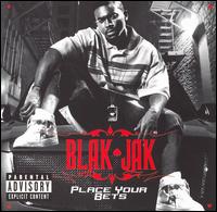 Blak Jak - Place Your Bets lyrics
