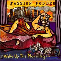 Passion Fodder - Woke Up This Morning ... lyrics