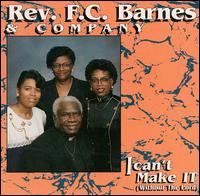 Rev. F.C. Barnes - I Can't Make It (Without the Lord) - Live lyrics