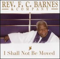 Rev. F.C. Barnes - I Shall Not Be Moved lyrics