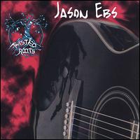 Jason Ebs - Twisted Roots lyrics