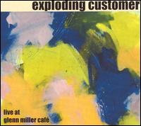 Exploding Customer - Live at Glenn Miller Caf? lyrics