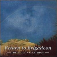 The Billy Nayer Show - Return to Brigadoon lyrics