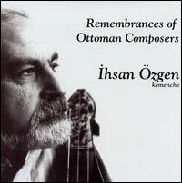 Ihsan Ozgen - Remembrances of Ottoman Composers lyrics