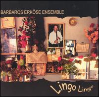 Barbaros Erkse - Lingo Lingo: Gypsy Music from Turkey lyrics