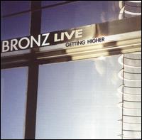 Bronz - Live: Getting Higher lyrics