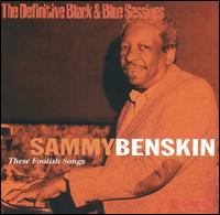 Sammy Benskin - These Foolish Songs lyrics