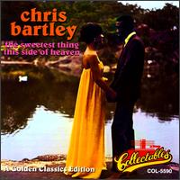 Chris Bartley - Sweetest Thing This Side of Heaven lyrics