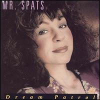 Mr. Spats - Dream Patrol lyrics