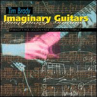 Tim Brady - Imaginary Guitars lyrics