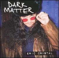 Eric Crystal - Dark Matter lyrics