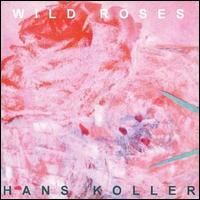 Hans Koller - Wild Roses lyrics